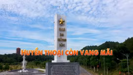Thông điệp lịch sử: Ngã ba Đồng Lộc - Huyền thoại còn vang mãi
