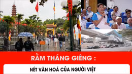 Rằm tháng Giêng: Nét văn hoá của người Việt