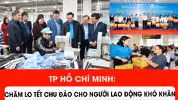 TP Hồ Chí Minh: Chăm lo Tết chu đáo cho người lao động khó khăn
