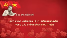 Học Bác mỗi ngày: Sức khỏe nhân dân là ưu tiên hàng đầu trong các chính sách phát triển