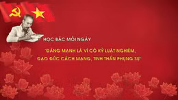 Học Bác mỗi ngày: 'Đảng mạnh là vì có kỷ luật nghiêm, đạo đức cách mạng, tinh thần phụng sự'