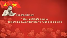 Học Bác mỗi ngày: Trách nhiệm nêu gương của cán bộ, Đảng viên theo tư tưởng Hồ Chí Minh