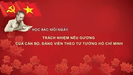 Học Bác mỗi ngày: Trách nhiệm nêu gương của cán bộ, Đảng viên theo tư tưởng Hồ Chí Minh