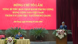 Tổng Bí thư Tô Lâm làm việc với tỉnh Hà Giang