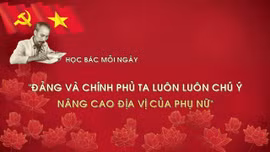 Học Bác mỗi ngày: 'Đảng và Chính phủ ta luôn luôn chú ý nâng cao địa vị của phụ nữ'