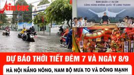 Dự báo thời tiết ngày 8/9: Hà Nội nắng nóng, Nam Bộ mưa to và dông mạnh
