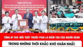 Tổng Bí thư: Mỗi thầy thuốc phải là điểm tựa của người bệnh trong những thời khắc khó khăn nhất