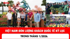 Việt Nam đón lượng khách quốc tế kỷ lục trong tháng 1/2026