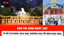 Bản tin trong nước sáng 16/2/2026