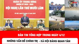 Những thông tin chính trị, xã hội nổi bật trong ngày 4/12