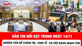 Những thông tin chính trị, kinh tế, xã hội nổi bật trong ngày 14/11