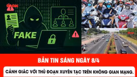 Bản tin sáng ngày 8/4/2026