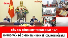 Những thông tin chính trị, kinh tế, xã hội nổi bật trong ngày 12/1