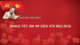 Học Bác mỗi ngày: Mang Tết ấm áp đến với mọi nhà