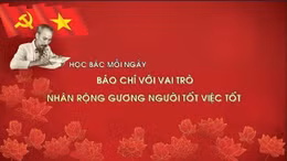 Học Bác mỗi ngày: Báo chí với vai trò nhân rộng gương người tốt việc tốt