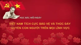 Học Bác mỗi ngày: Việt Nam tích cực bảo vệ và thúc đẩy quyền con người trên mọi lĩnh vực