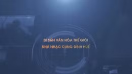 Thông điệp lịch sử: Di sản văn hóa thế giới – Nhã nhạc cung đình Huế