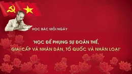 Học Bác mỗi ngày: 'Học để phụng sự Đoàn thể, giai cấp và nhân dân, Tổ quốc và nhân loại'