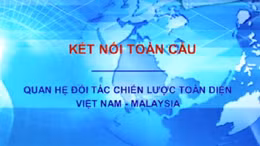 Quan hệ Đối tác Chiến lược Toàn diện Việt Nam - Malaysia