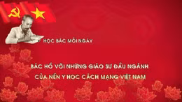 Học Bác mỗi ngày: Bác Hồ với những giáo sư đầu ngành của nền y học cách mạng Việt Nam