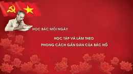 Học Bác mỗi ngày: Học tập và làm theo phong cách gần dân của Bác Hồ