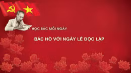 Học Bác mỗi ngày: Bác Hồ với ngày lễ Độc lập