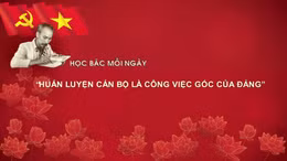 Học Bác mỗi ngày: 'Huấn luyện cán bộ là công việc gốc của Đảng'