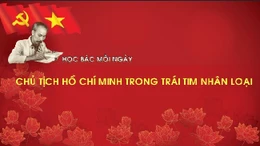 Học Bác mỗi ngày: Chủ tịch Hồ Chí Minh trong trái tim nhân loại
