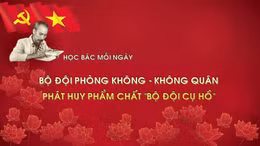 Học Bác mỗi ngày: Bộ đội Phòng không-Không quân phát huy phẩm chất 'Bộ đội Cụ Hồ'