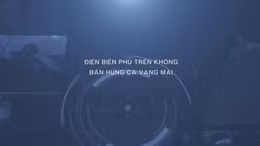 Thông điệp lịch sử: Điện Biên Phủ trên không – bản hùng ca vang mãi