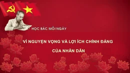 Học Bác mỗi ngày: Vì nguyện vọng và lợi ích chính đáng của nhân dân