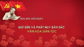 Học Bác mỗi ngày: Giữ gìn và phát huy bản sắc văn hóa dân tộc