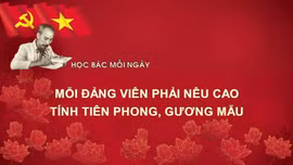 Học Bác mỗi ngày: Mỗi đảng viên phải nêu cao tính tiên phong, gương mẫu