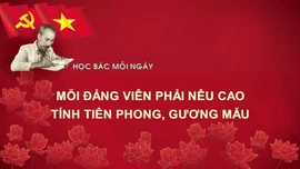 Học Bác mỗi ngày: Mỗi đảng viên phải nêu cao tính tiên phong, gương mẫu