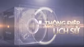 Thông điệp lịch sử: Chiến thắng Điện Biên Phủ 'Lừng lẫy năm châu, chấn động địa cầu'