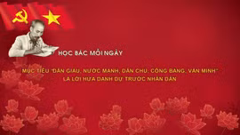 Mục tiêu 'dân giàu, nước mạnh, dân chủ, công bằng, văn minh' là lời hứa danh dự trước nhân dân