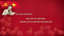Học Bác mỗi ngày: Học tập và làm theo phong cách gần dân của Bác Hồ