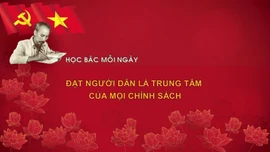 Học Bác mỗi ngày: Đặt người dân là trung tâm của mọi chính sách