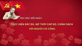 Học Bác mỗi ngày: Thực hiện đầy đủ, kịp thời chế độ, chính sách với người có công