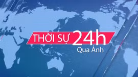 Thời sự 24h qua ảnh sáng 23/11
