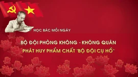 Học Bác mỗi ngày: Bộ đội Phòng không-Không quân phát huy phẩm chất 'Bộ đội Cụ Hồ'