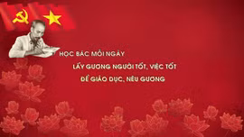 Học Bác mỗi ngày: Lấy gương người tốt, việc tốt để giáo dục, nêu gương