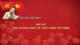 Học Bác mỗi ngày: Bác Hồ - tấm gương sáng về thực hành tiết kiệm