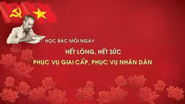 Học Bác mỗi ngày: 'Hết lòng, hết sức phục vụ giai cấp, phục vụ nhân dân'