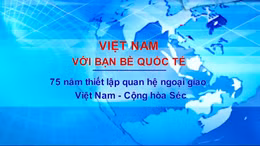 75 năm thiết lập quan hệ ngoại giao giữa Việt Nam - Cộng hòa Séc