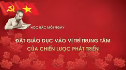 Học Bác mỗi ngày: Đặt giáo dục vào vị trí trung tâm của chiến lược phát triển