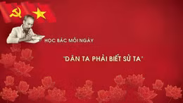 Học Bác mỗi ngày: 'Dân ta phải biết sử ta'