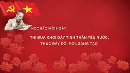 Học Bác mỗi ngày: Thi đua khơi dậy tinh thần yêu nước, thúc đẩy đổi mới, sáng tạo
