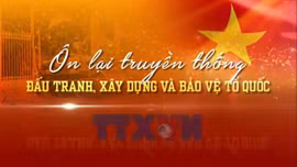 Ôn lại truyền thống đấu tranh, xây dựng và bảo vệ Tổ quốc