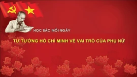 Học Bác mỗi ngày: Tư tưởng Hồ Chí Minh về vai trò của phụ nữ 
